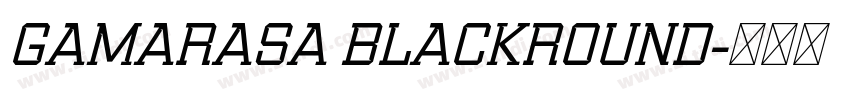 Gamarasa BlackRound字体转换